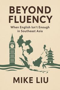 Produktbild: Beyond Fluency: When English Isn't Enough in Southeast Asia