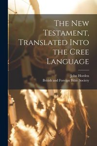 Produktbild: The New Testament, Translated Into the Cree Language