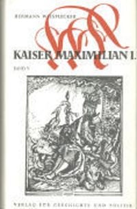 Produktbild: Maximilian I. Das Reich, &Ouml;sterreich und Europa an der Wende zur Neuzeit, Bd. 1-5 / Kaiser Maximilian I. Das Reich, &Ouml;sterreich und Europa an der Wende zur Neuzeit