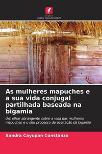 Produktbild: As mulheres mapuches e a sua vida conjugal partilhada baseada na bigamia