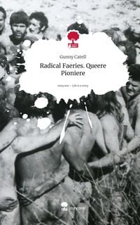 Produktbild: Radical Faeries. Queere Pioniere. Life is a Story - story.one