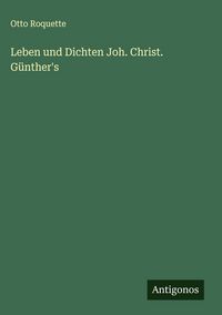 Produktbild: Leben und Dichten Joh. Christ. G&uuml;nther's