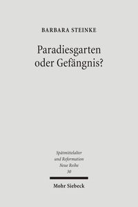 Bild vom Artikel Paradiesgarten oder Gefängnis? vom Autor Barbara Steinke