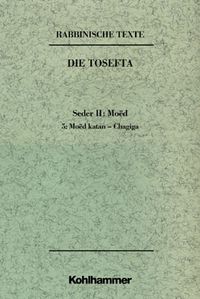 Produktbild: Rabbinische Texte, Erste Reihe: Die Tosefta. Band II: Seder Mo&euml;d