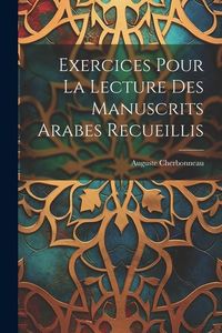 Produktbild: Exercices Pour La Lecture Des Manuscrits Arabes Recueillis