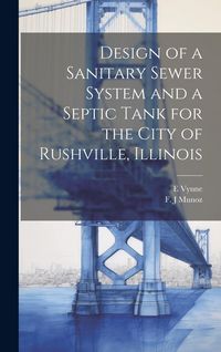 Produktbild: Design of a Sanitary Sewer System and a Septic Tank for the City of Rushville, Illinois