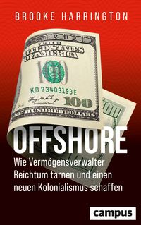 Produktbild: Offshore - Wie Verm&ouml;gensverwalter Reichtum tarnen und einen neuen Kolonialismus schaffen
