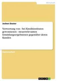 Produktbild: Verwertung von - bei Kreditinstituten gewonnenen - steuerrelevanten Ermittlungsergebnissen gegen&uuml;ber deren Kunden