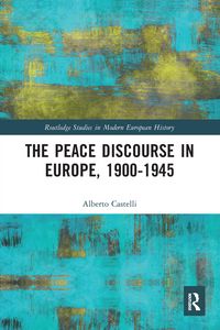 Produktbild: Castelli, A: Peace Discourse in Europe, 1900-1945