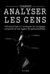 Produktbild: Comment analyser les gens : Introduction &agrave; l'analyse du langage corporel et les types de personnalit&eacute;.