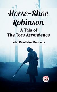 Produktbild: Horse-Shoe Robinson A Tale of the Tory Ascendency