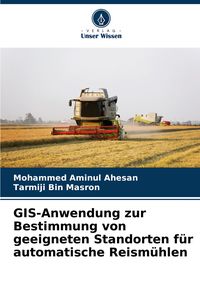 Produktbild: GIS-Anwendung zur Bestimmung von geeigneten Standorten f&uuml;r automatische Reism&uuml;hlen