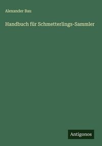 Produktbild: Handbuch f&uuml;r Schmetterlings-Sammler