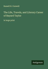 Produktbild: The Life, Travels, and Literary Career of Bayard Taylor