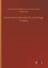Produktbild: Secret History Revealed by Lady Peggy O&acute;Malley