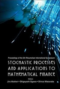 Produktbild: Stochastic Processes and Applications to Mathematical Finance - Proceedings of the 5th Ritsumeikan International Symposium