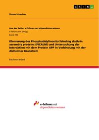 Produktbild: Klonierung des Phosphatidylinositol binding clathrin assembly proteins (PICALM) und Untersuchung der Interaktion mit dem Protein APP in Verbindung mit