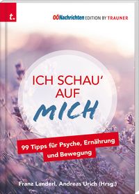 Produktbild: Ich schau' auf MICH, 99 Tipps f&uuml;r Psyche, Ern&auml;hrung und Bewegung