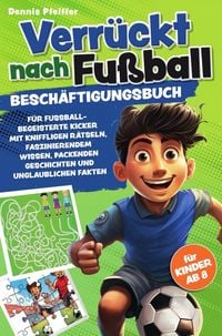 Produktbild: Verr&uuml;ckt nach Fu&szlig;ball - f&uuml;r Kinder ab 8
