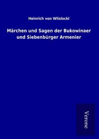 Produktbild: M&auml;rchen und Sagen der Bukowinaer und Siebenb&uuml;rger Armenier