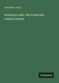 Produktbild: Rosmarin; oder, die Schule des Lebens: Roman