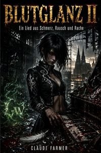 Produktbild: BLUTGLANZ / Blutglanz II - Ein Lied aus Schmerz, Rausch und Rache