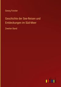 Produktbild: Geschichte der See-Reisen und Entdeckungen im S&uuml;d-Meer
