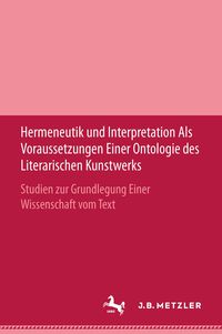 Produktbild: Hermeneutik und Interpretation als Voraussetzungen einer Ontologie des literarischen Kunstwerks