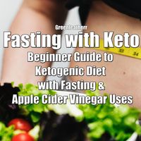 Produktbild: Fasting with Keto: Beginner Guide to Ketogenic Diet with Fasting & Apple Cider Vinegar Uses