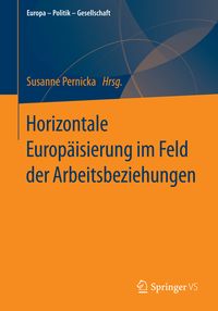 Produktbild: Horizontale Europ&auml;isierung im Feld der Arbeitsbeziehungen