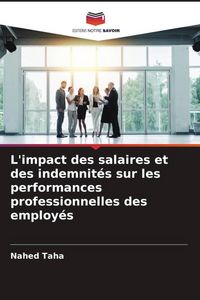 Produktbild: L'impact des salaires et des indemnit&eacute;s sur les performances professionnelles des employ&eacute;s