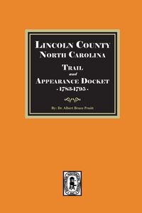 Produktbild: Lincoln County, North Carolina Trail and Appearance Docket, 1783-1795