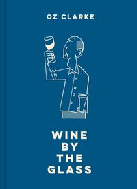 Produktbild: Oz Clarke Wine by the Glass
