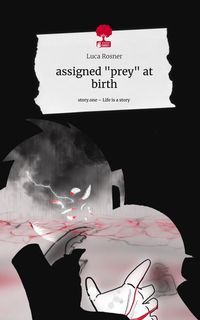 Produktbild: Assigned "prey" at birth. Life is a Story - story.one