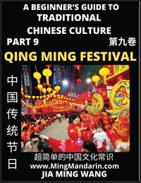Produktbild: Introduction To China's Qing Ming Festival - Pure Brightness Celebrations & Tomb Sweeping Day, A Beginner's Guide to Traditional Chinese Culture (Part