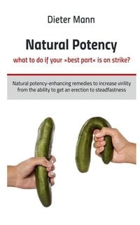 Produktbild: Natural potency - what to do if your best part is on strike?