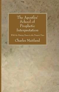 Produktbild: The Apostles' School of Prophetic Interpretation