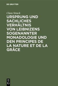 Produktbild: Ursprung und sachliches Verh&auml;ltnis von Leibnizens sogenannter Monadologie und den Principes de la nature et de la gr&acirc;ce