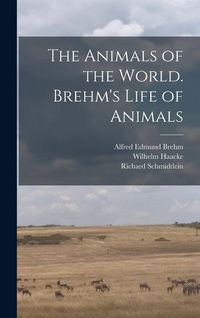 Produktbild: The Animals of the World. Brehm's Life of Animals