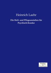 Produktbild: Die Heil- und Pflegeanstalten f&uuml;r Psychisch-Kranke