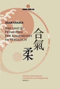 Produktbild: Aiki und Ju - Prinzipien der Kampfkunst im Vergleich