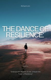 Produktbild: The Dance of Resilience: Embracing the Symphony of Life