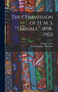 Produktbild: The Commission of H. M. S. "Terrible," 1898-1902