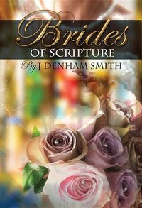Produktbild: The Brides of Scripture: Or, Foreshadows of the Coming Glory