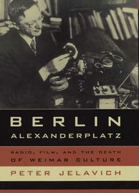 Produktbild: Berlin Alexanderplatz: Radio, Film, and the Death of Weimar Culture