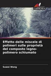 Produktbild: Effetto delle miscele di polimeri sulle propriet&agrave; del composto legno-polimero schiumato