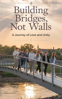 Produktbild: Building Bridges, Not Walls (Young Adult Fiction: Religious - Christian (Social Issues), #1)