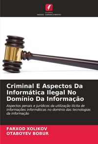 Produktbild: Criminal E Aspectos Da Inform&aacute;tica Ilegal No Dom&iacute;nio Da Informa&ccedil;&atilde;o