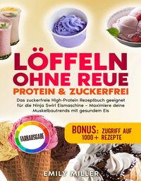 Produktbild: L&ouml;ffeln ohne Reue: Protein & Zuckerfrei