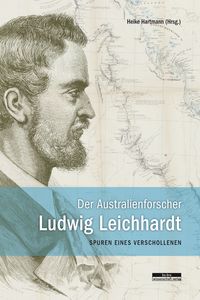 Bild vom Artikel Der Australienforscher Ludwig Leichhardt vom Autor Helmut Peitsch